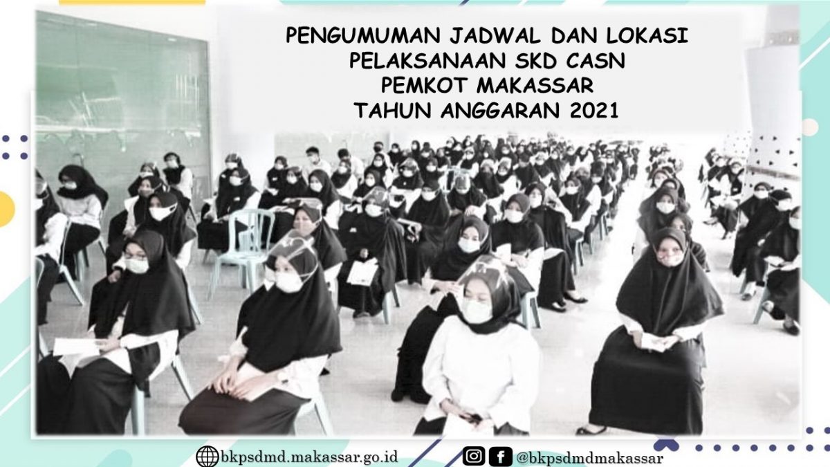 PENGUMUMAN JADWAL DAN LOKASI SELEKSI CALON APARATUR SIPIL NEGARA (CASN) 2021